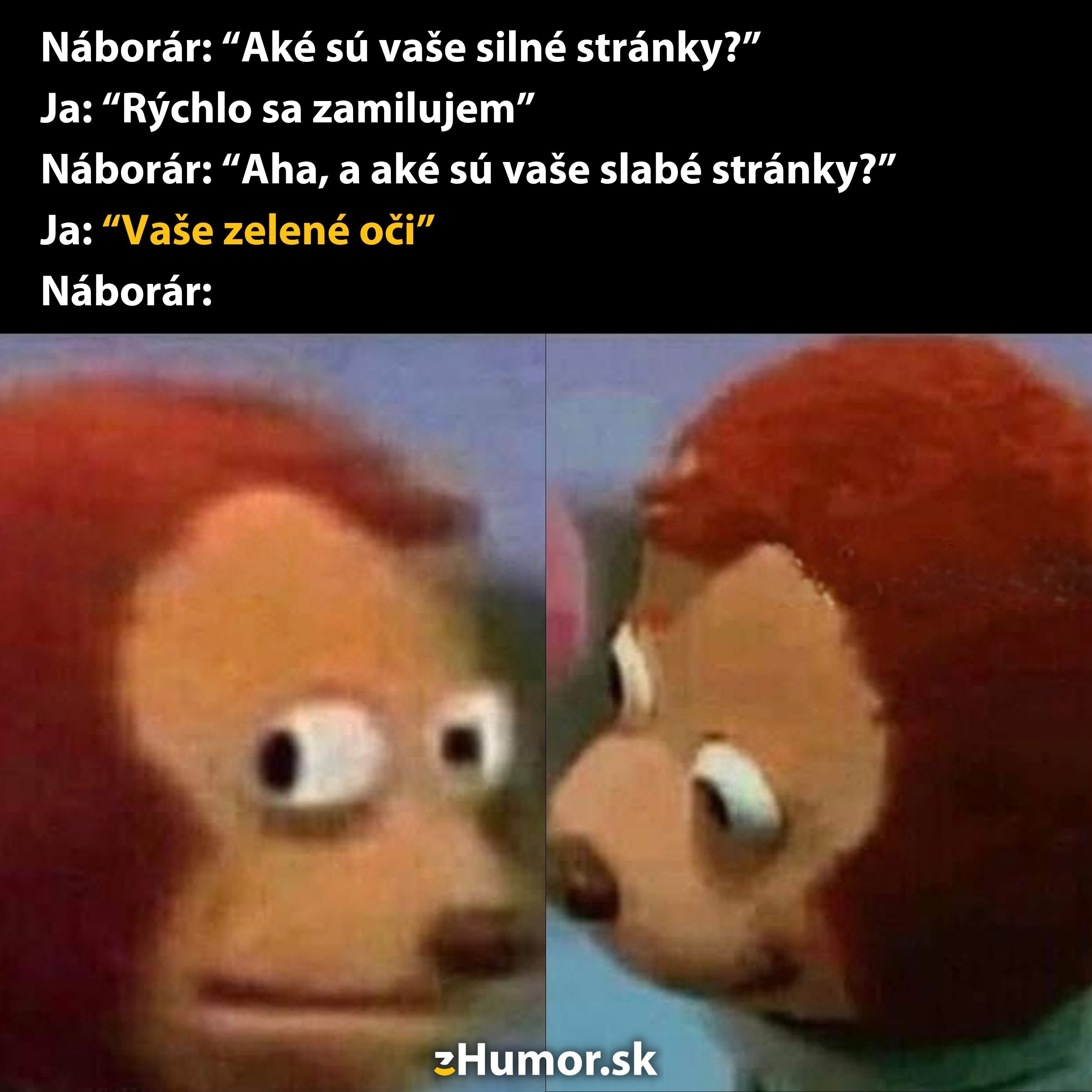 Náborový pohovor so zábavným zvratom: Silná stránka? Rýchlo sa zamilujem. Slabá? Vaše zelené oči. Meme odpoveď.