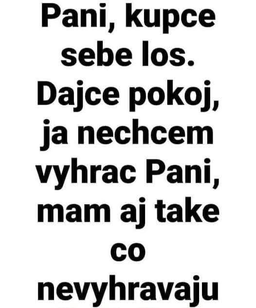 Vtipná slovenská fráza o lotériových lósach a preferenciách nevýherných tiketov.