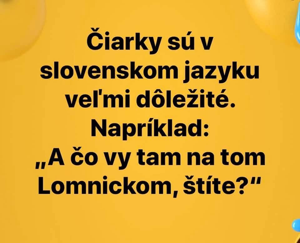 Význam čiarok v slovenčine: A čo vy tam na tom Lomnickom, štíte? - ukážka dôležitosti interpunkcie.