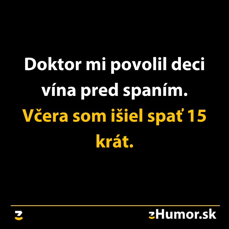 Lekár povolil víno pred spaním, išiel som spať 15-krát. Humorný text na čiernom pozadí.
