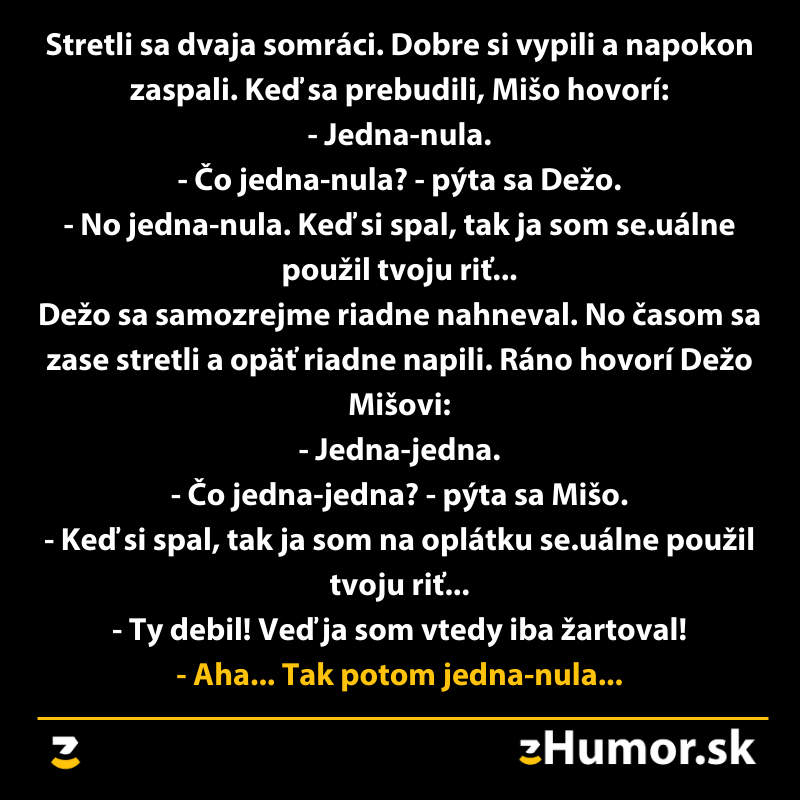 Obrázok s textom dvoch kamarátov, vtipný rozhovor medzi Mišom a Dežom o skóre jedna-nula.