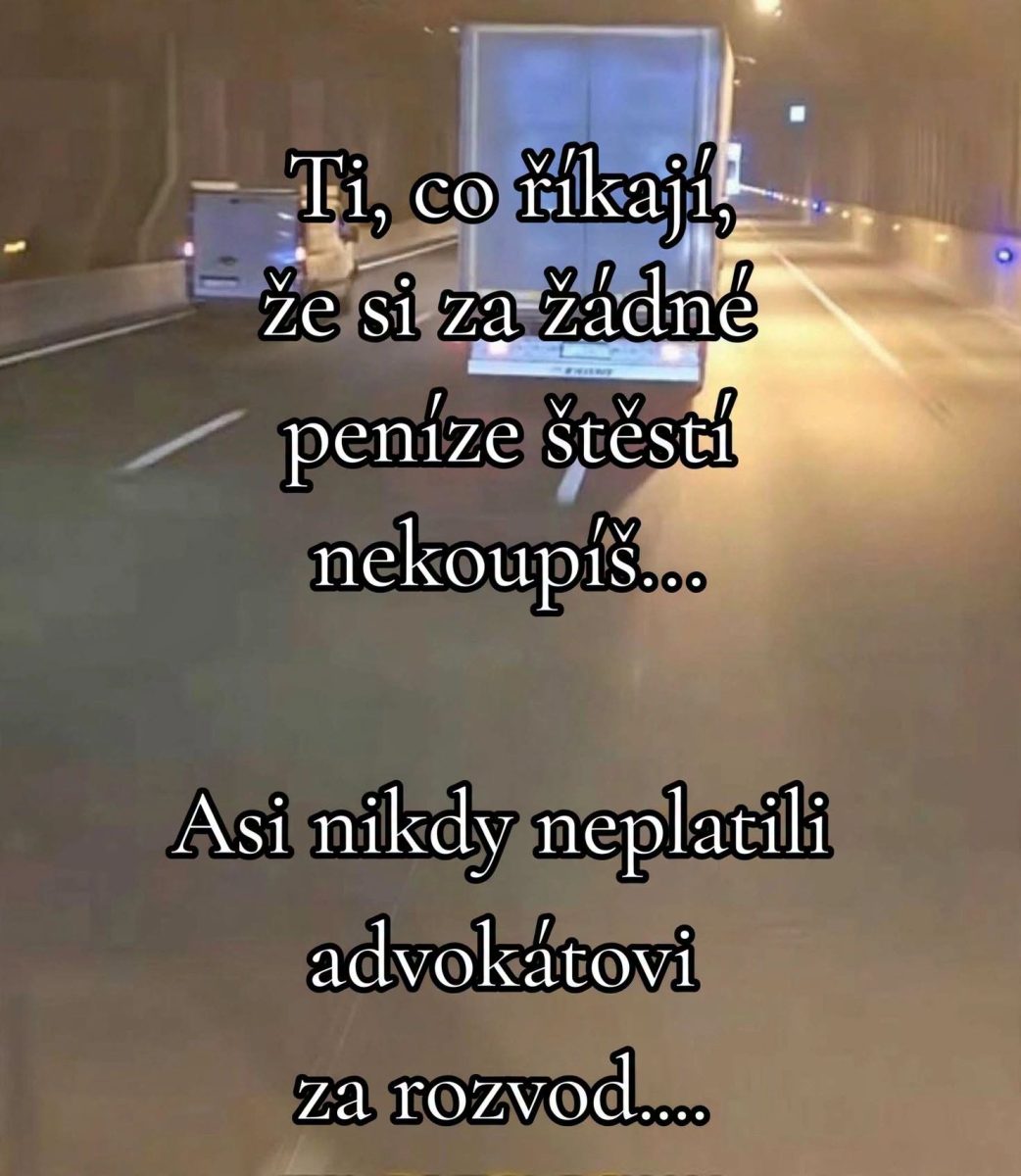 Kamión v tuneli s humorným textom o peniazoch, šťastí a platbe advokátovi za rozvod.