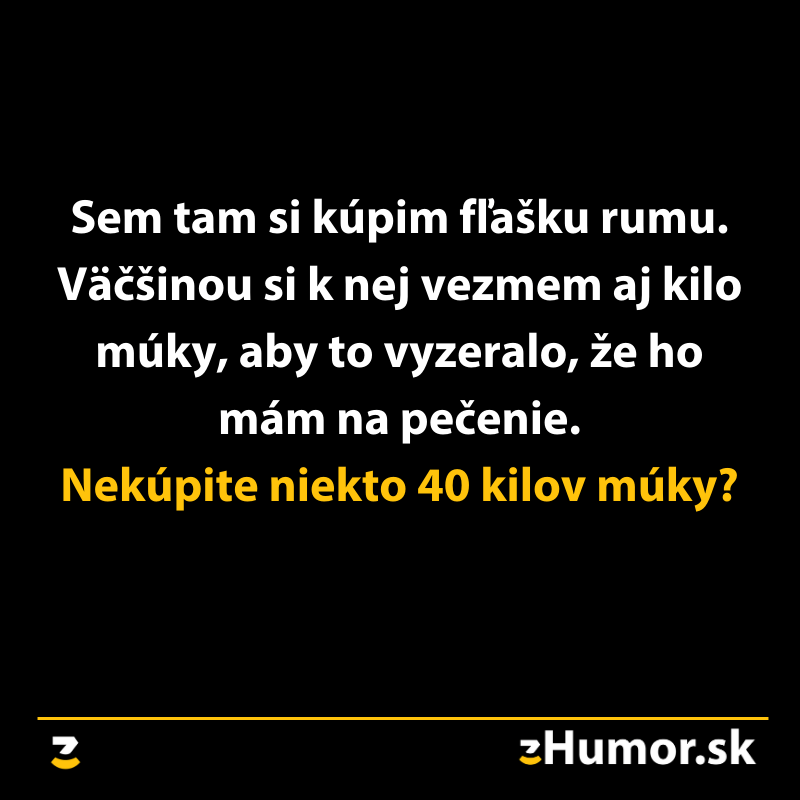 Vtipný text o nákupe rumu a múky na zHumor.sk: Nekúpite niekto 40 kilov múky?