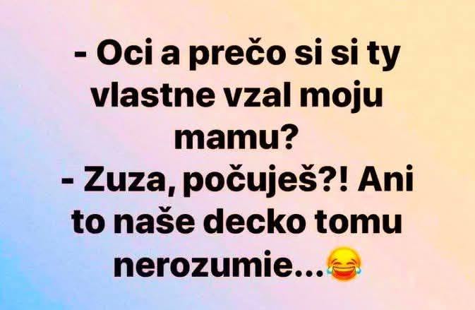 Dieťa sa pýta otca na dôvod jeho manželstva s mamou, otec žartovne odpovedá smiechom.