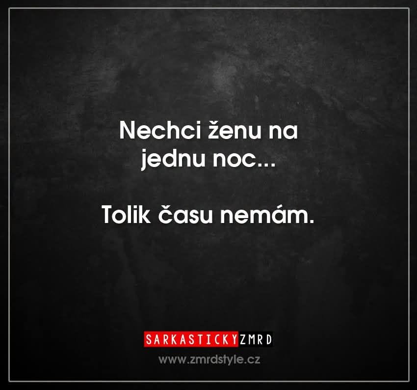 Sarkastický text na tmavom pozadí: Nechci ženu na jednu noc... Tolik času nemám.