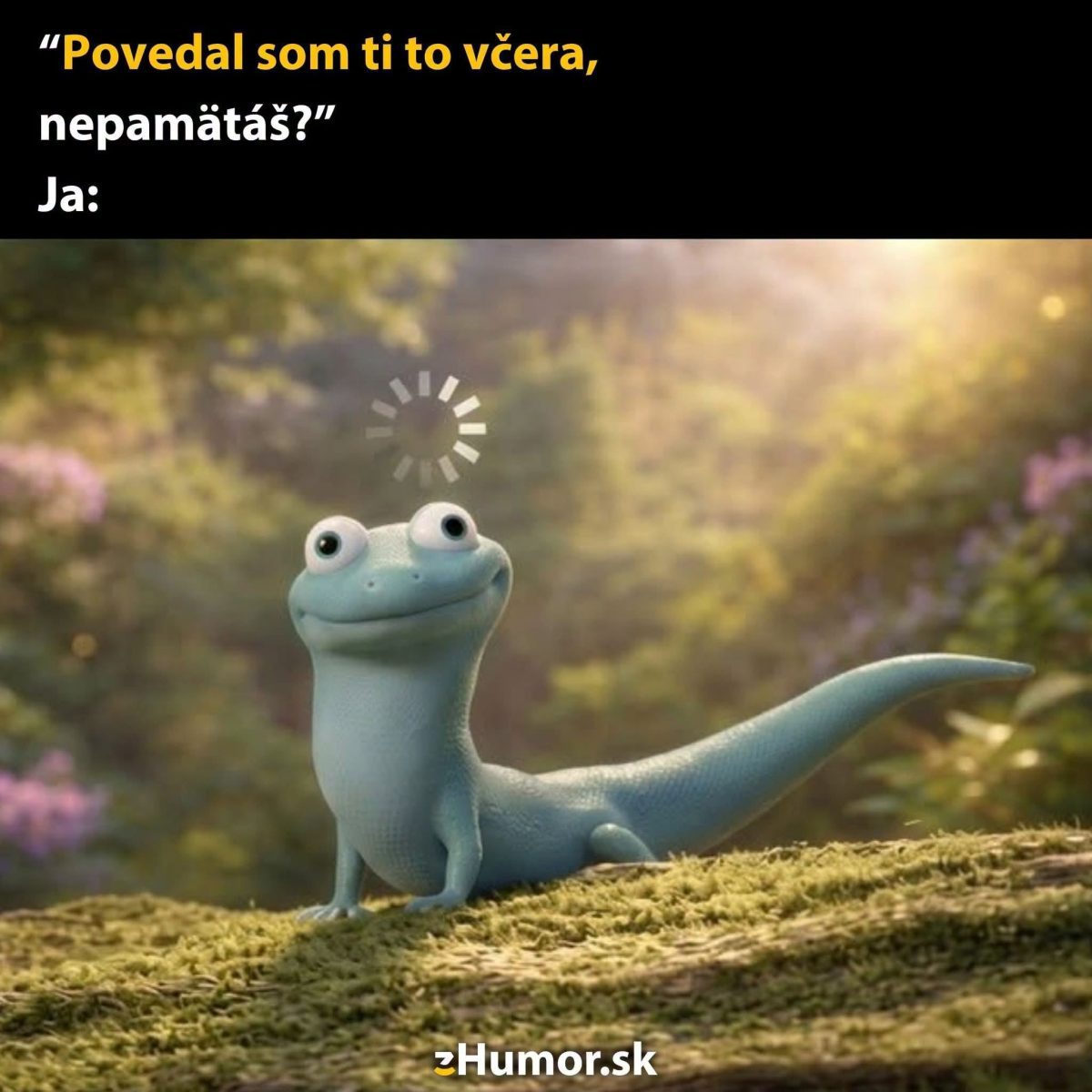 Jašterica s komickým výrazom, nápis: Povedal som ti to včera, nepamätáš? s ikonou načítania nad hlavou.