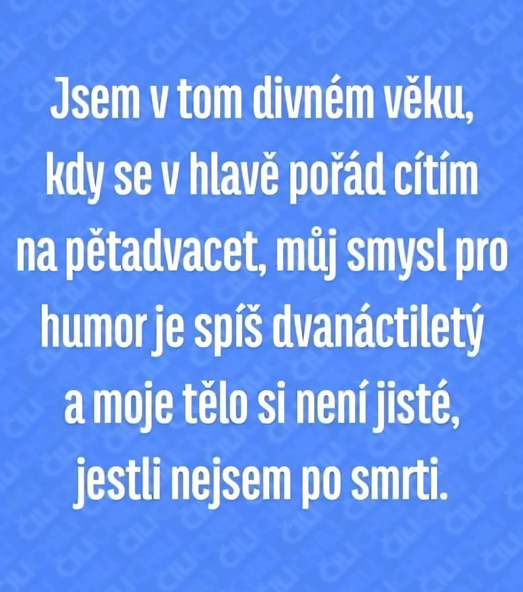 Cítim sa na 25, humor mám ako 12-ročný a telo je zmätené, či ešte žijem - citát o zvláštnom veku.