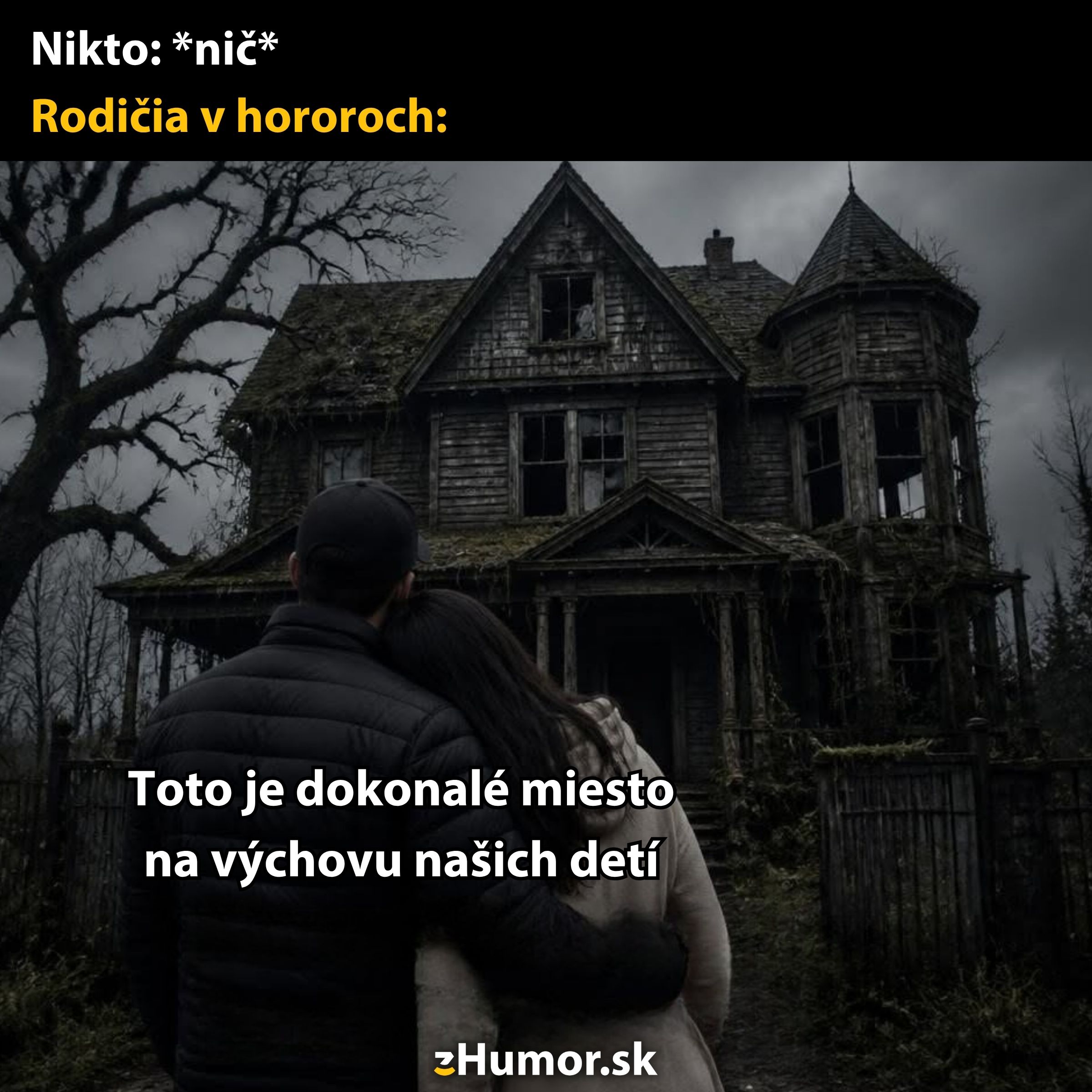 Pár stojí pred strašidelným opusteným domom s nápisom: Toto je dokonalé miesto na výchovu našich detí.