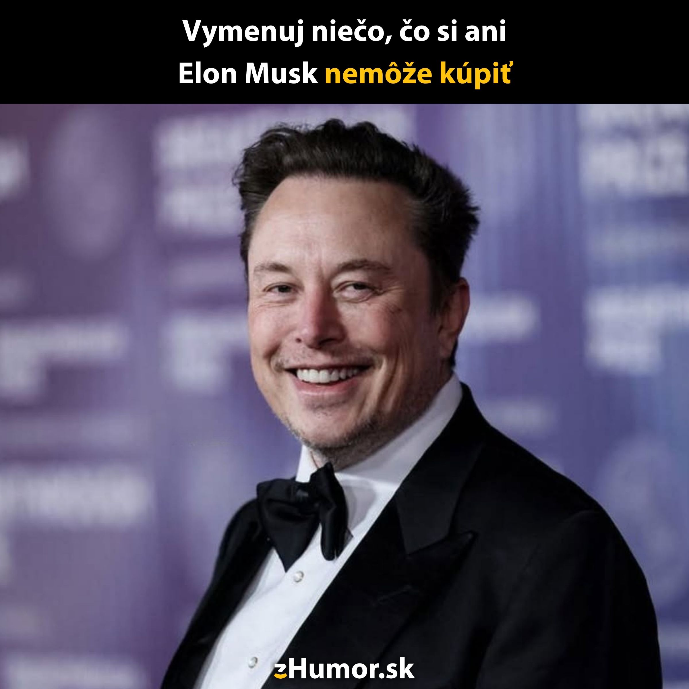 Odpoveď na otázku Čo si ani Elon Musk nemôže kúpiť? s humorom na eHumor.sk.