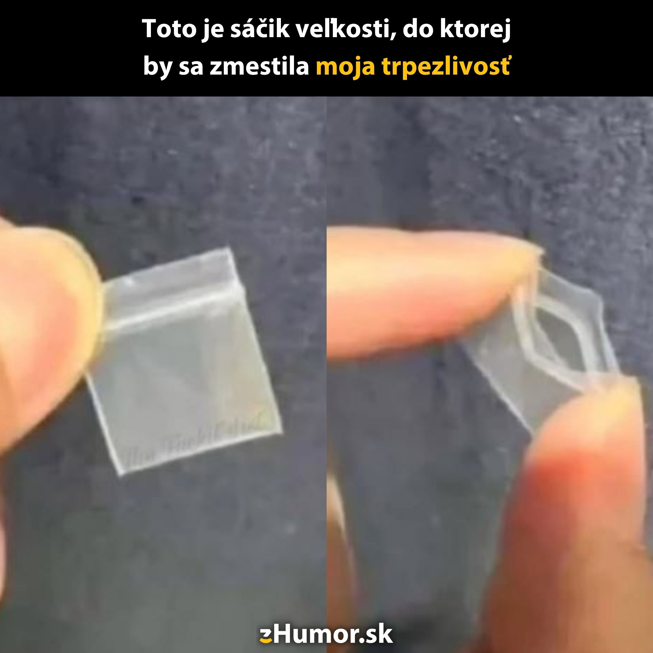 Malý priehľadný sáčik držaný medzi prstami s vtipným textom o veľkosti trpezlivosti.