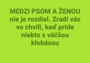 Zelené pozadie s textom: Medzi psom a ženou nie je rozdiel, zradí vás pri väčšej klobáse.