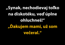 Mama varuje syna pred hlukom diskotéky, syn odpovedá nesúvisle, čo je príklad nedorozumenia.