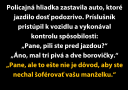 Policajná anekdota: vodič prizná pitie, dôvod nechá šoférovať manželku. Humorná konverzácia s policajtom.
