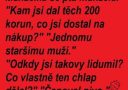 Manželka sa pýta na 200 Kč určené na nákup, manžel ich minul na pivo, ktoré čapoval starší muž.